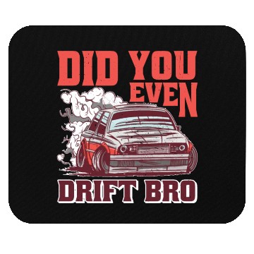 Discover Did You Even Drift Bro 2 Mouse Pads