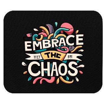 Discover Embrace the chaos Mouse Pads