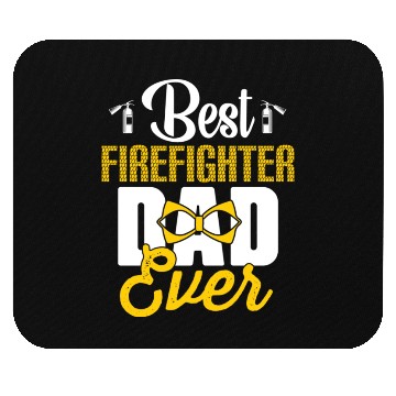 Discover BEST FIREFIGHTER DAD EVER Mouse Pads