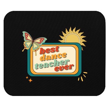 Discover Teacher Appreciation, best dance teacher ever Mouse Pads