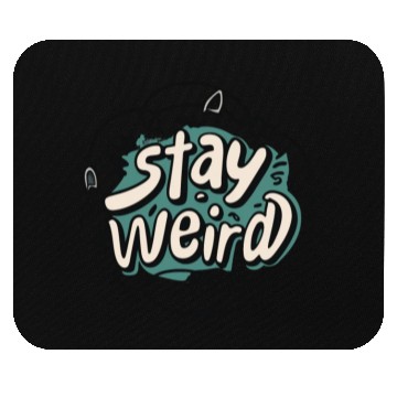 Discover STAY WEIRD Mouse Pads