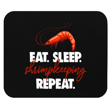 Discover Eat Sleep shrimp Keeping Repeat Mouse Pads