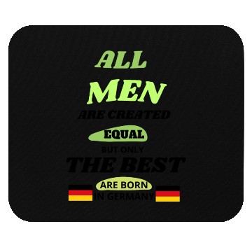 Discover all men are created equal but only the best born Mouse Pads