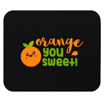 Discover Orange You Sweet Fruit Humour Mouse Pads