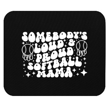 Discover Somebody s Loud Proud Softball Mama Mouse Pads