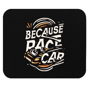 Discover Because Race Car Gift Mouse Pads
