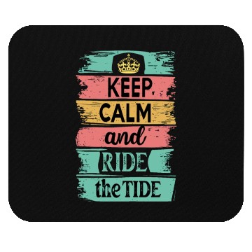 Discover Keep Calm and Ride the Tide Mouse Pads