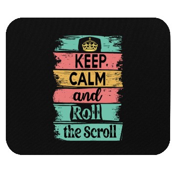 Discover Keep Calm and Roll the Scroll Mouse Pads