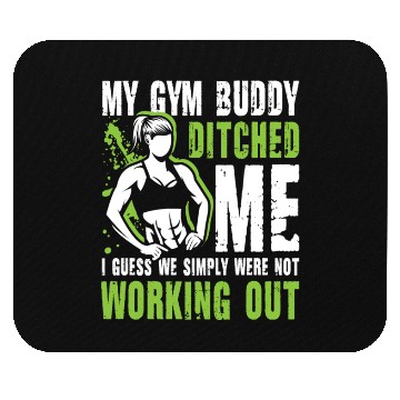 Discover My Gym Buddy Ditched Me Calisthenics for Men and Mouse Pads