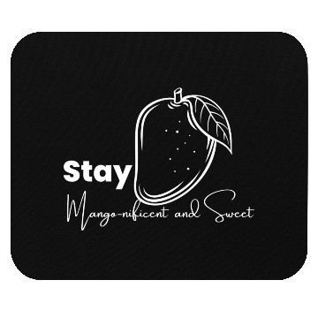 Discover Stay Mango Nificent And Sweet Mouse Pads