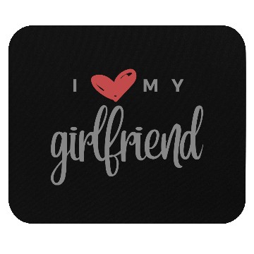 Discover I Love My Girlfriend Mouse Pads