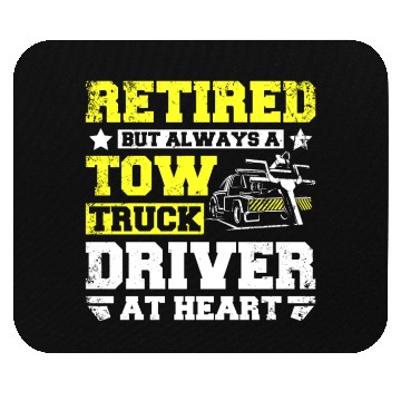 Discover Retired but always a tow truck driver at heart Mouse Pads