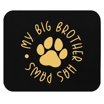 Discover My Big Brother Has Paws Mouse Pads