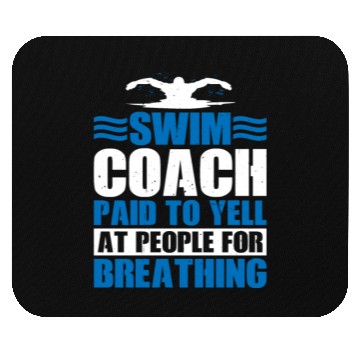 Discover Swim Coach Paid To Yell At People For Breathing 3 Mouse Pads
