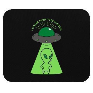 Discover Alien I came for the kisses Mouse Pads