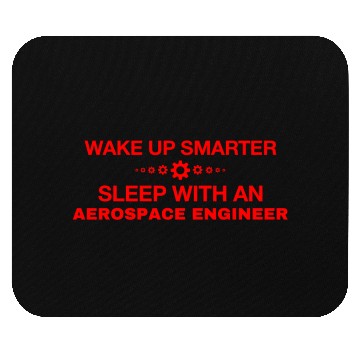 Discover WAKE UP SMARTER SLEEP WITH AN AEROSPACE ENGINEER Mouse Pads