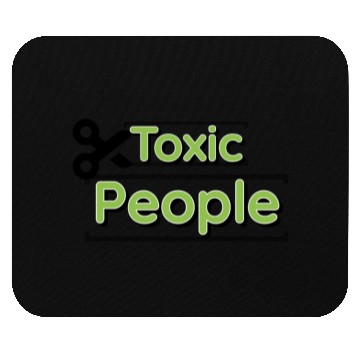 Discover Toxic people Mouse Pads