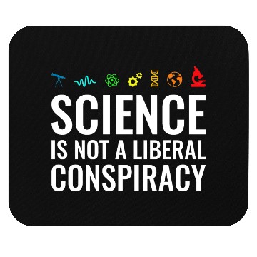 Discover Science is not a liberal conspiracy Mouse Pads