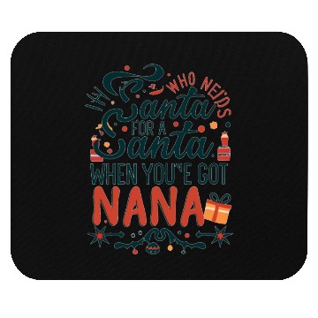 Discover Who Needs Santa When You've Got Nana Mouse Pads