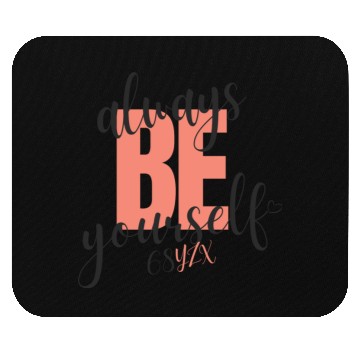 Discover Always be yourself Mouse Pads