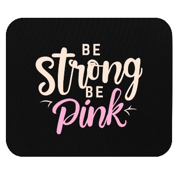 Discover Be Strong be pink Mouse Pads