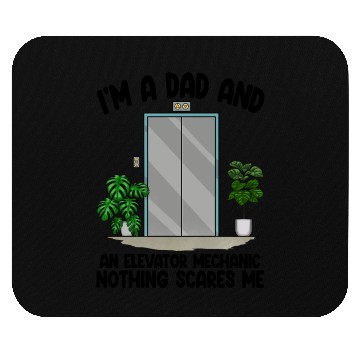 Discover I'm A Dad And An Elevator Mechanic Nothing Scares Mouse Pads