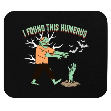 Discover I Found Humerus - Funny halloween zombie Mouse Pads