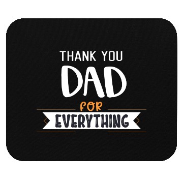 Discover Thank You Dad For Everything Mouse Pads
