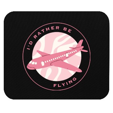 Discover I'd rather be flying Mouse Pads