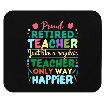 Discover Retired Teacher Just Like A Regular Teacher Only Mouse Pads