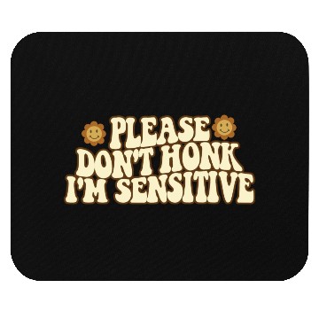 Discover Please Don t Honk I m Sensitive Funny Mouse Pads