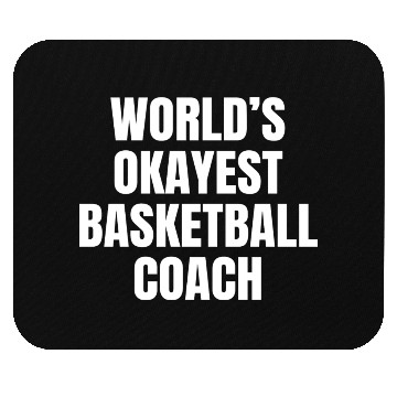 Discover World s Okayest Basketball Coach Mouse Pads