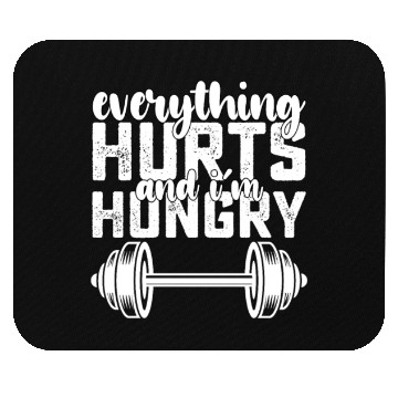 Discover Everything Hurts And I'm Hungry Gym Mouse Pads