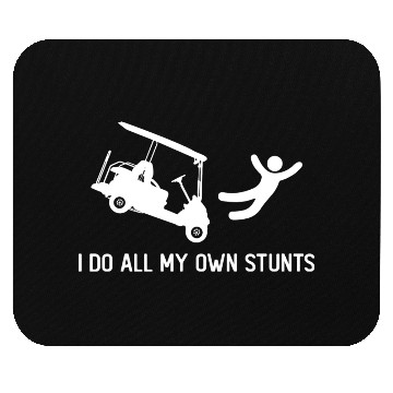 Discover I Do All My Own Golf Cart Stunts Mouse Pads