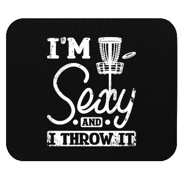 Discover I'm sexy and I throw it disc golf Mouse Pads