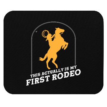 Discover This Actually Is My First Rodeo Mouse Pads