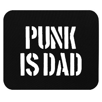 Discover Punk is Dad Mouse Pads