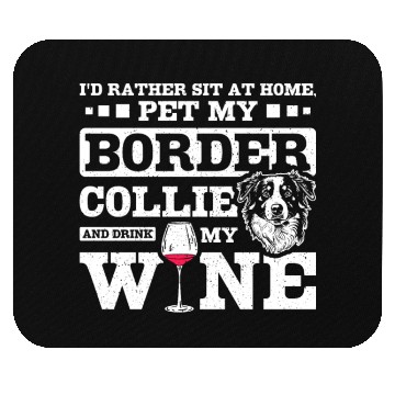 Discover Pet my border collie and drink my wine Mouse Pads