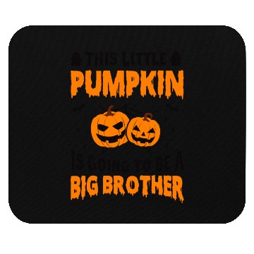 Discover This Little Pumpkin Is Going To Be A Big Brother Mouse Pads