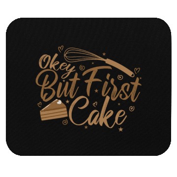 Discover Ok but First Cake Pastry Chef Cake Mouse Pads