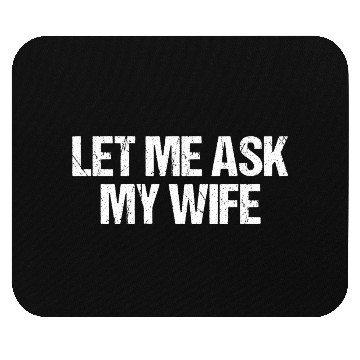 Discover Let Me Ask My Wife Funny Mouse Pads