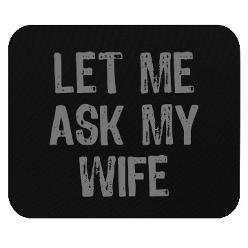Discover Let Me Ask My Wife Funny Mouse Pads