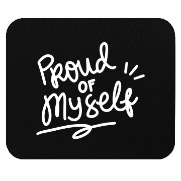 Discover Proud of myself Mouse Pads