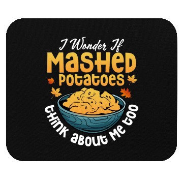 Discover I Wonder If Mashed Potatoes Food Thanksgiving Mouse Pads
