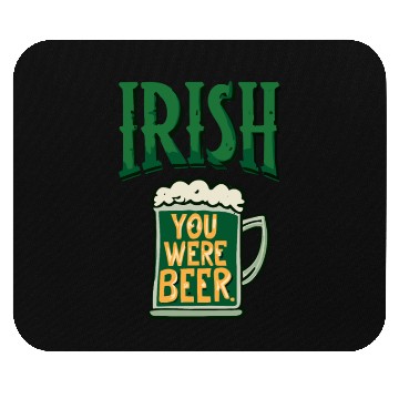 Discover Irish you were beer Mouse Pads