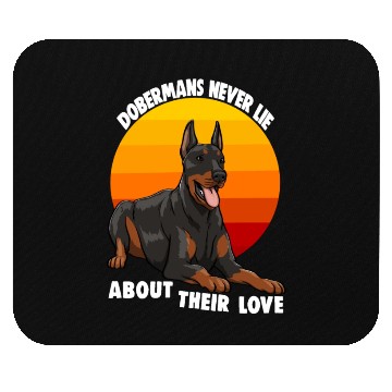 Discover Doberman Never Lie About Their Love Mouse Pads