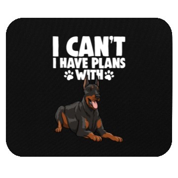 Discover I Can't I Have Plans With Doberman Mouse Pads