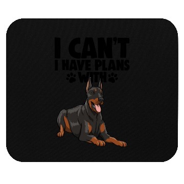 Discover I Can't I Have Plans With Doberman Mouse Pads