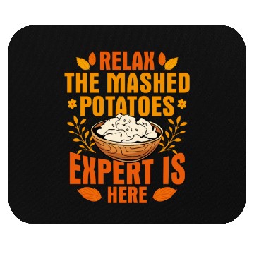Discover Relax The Mashed Potatoes Expert Is Here Thanksgiv Mouse Pads