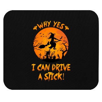 Discover Halloween Why Yes Actually I Can Drive A Stick Mouse Pads